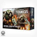 ADEPTUS TITANICUS: IMPERIAL CERASTUS KNIGHTS